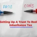 The Pros And Cons Of Setting Up A Trust To Reduce IHT In The UK
